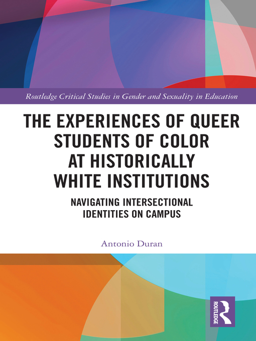 Title details for The Experiences of Queer Students of Color at Historically White Institutions by Antonio Duran - Available